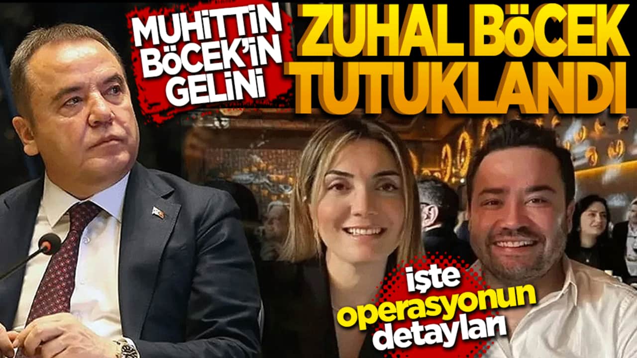 Muhittin Böcek'in gelini Zuhal Böcek tutuklandı: İşte operasyonun detayları
