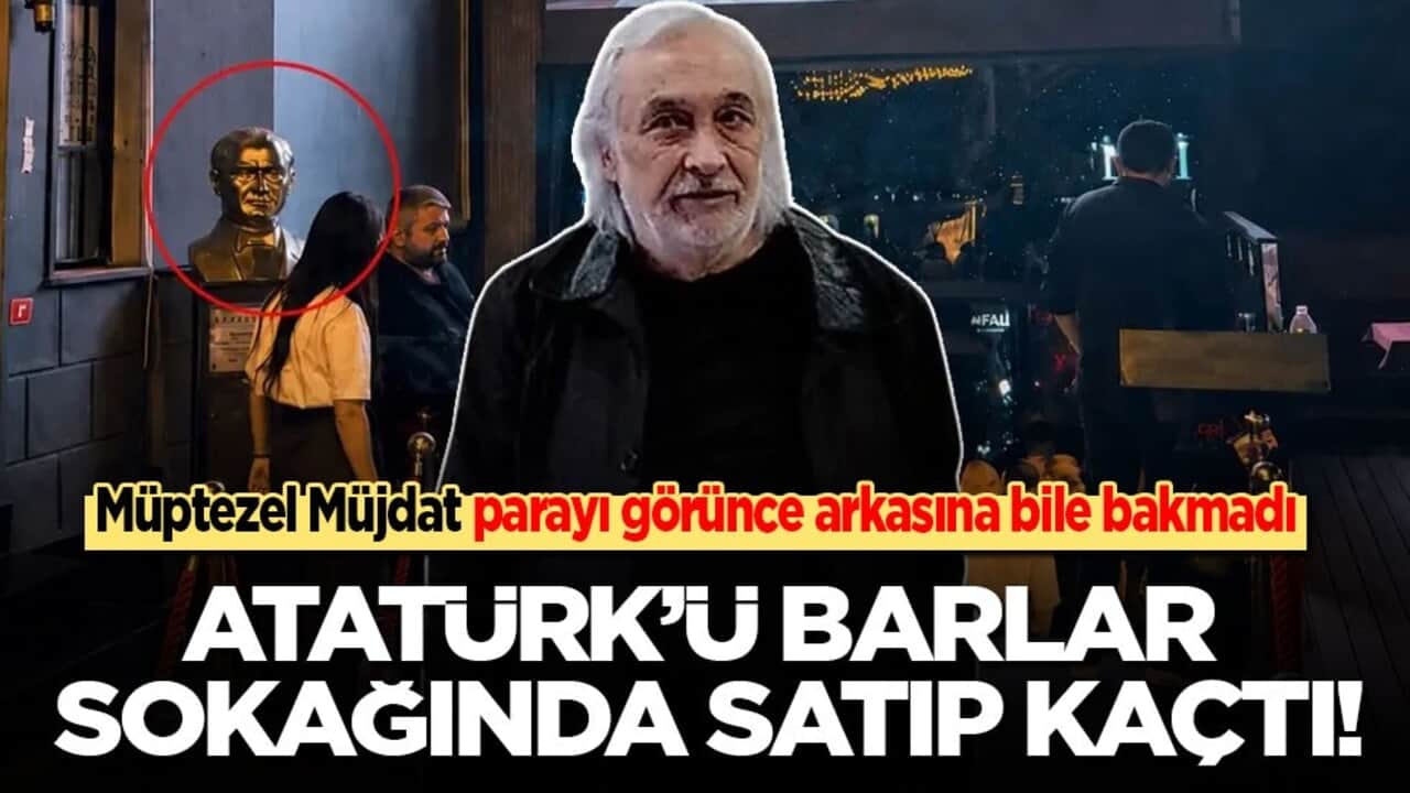 Müptezel Müjdat parayı görünce arkasına bile bakmadı: Atatürk’ü barlar sokağında satıp kaçtı!