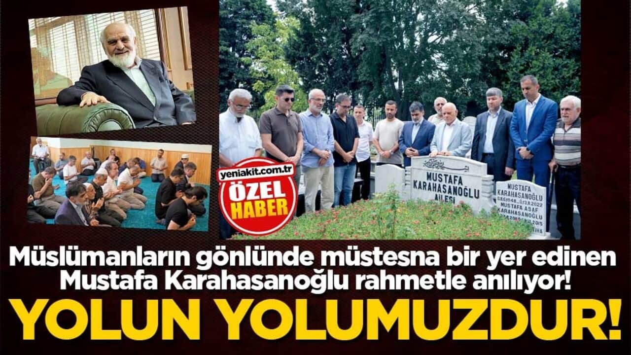 Müslümanların gönlünde müstesna bir yer edinen Mustafa Karahasanoğlu rahmetle anılıyor! Yolun yolumuzdur!