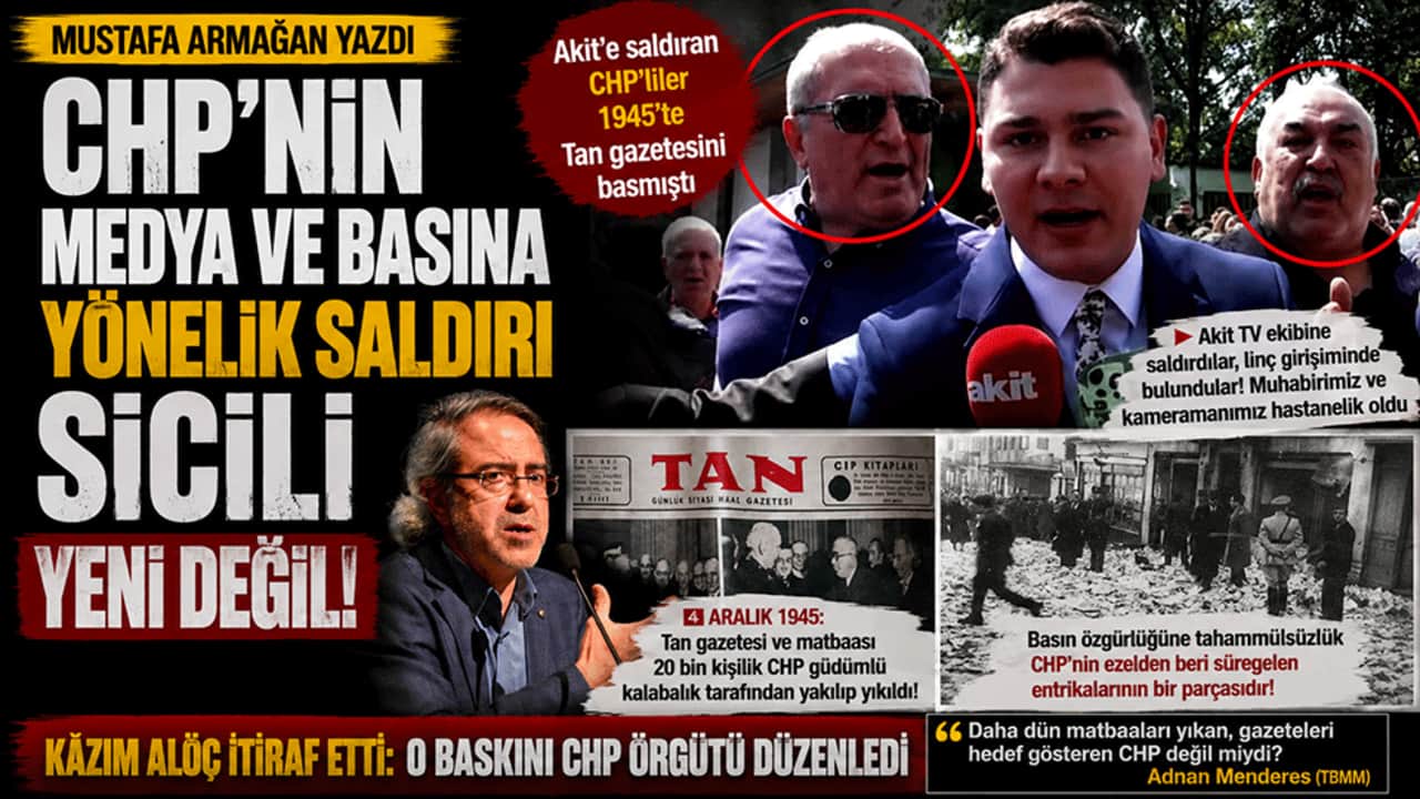 Mustafa Armağan: CHP'nin medya ve basına yönelik saldırı sicili yeni değil