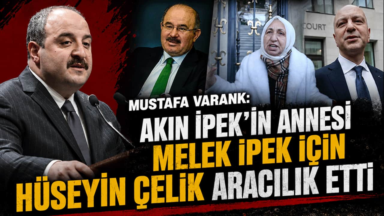 Mustafa Varank: "Akın İpek'in annesi Melek İpek için Hüseyin Çelik aracılık etti"