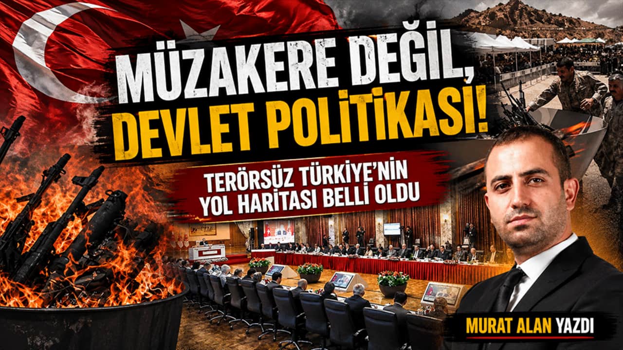 Müzakere değil, devlet politikası! Murat Alan yazdı: Terörsüz Türkiye'nin yol haritası belli oldu