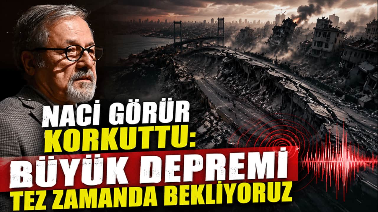 Naci Görür korkuttu: Büyük depremi tez zamanda bekliyoruz