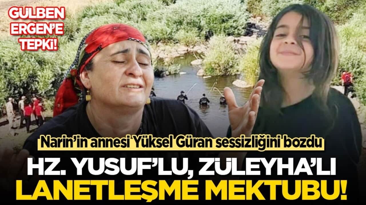 Narin’in annesi Yüksel Güran sessizliğini bozdu: Hz. Yusuf’lu, Züleyha’lı lanetleşme mektubu!