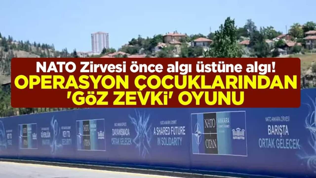 NATO zirvesi önce algı üstüne algı! Operasyon çocuklarından 'göz zevki' oyunu