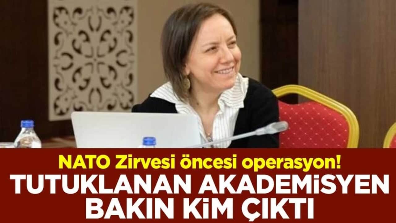 NATO Zirvesi öncesi operasyon! Tutuklanan akademisyen bakın kim çıktı