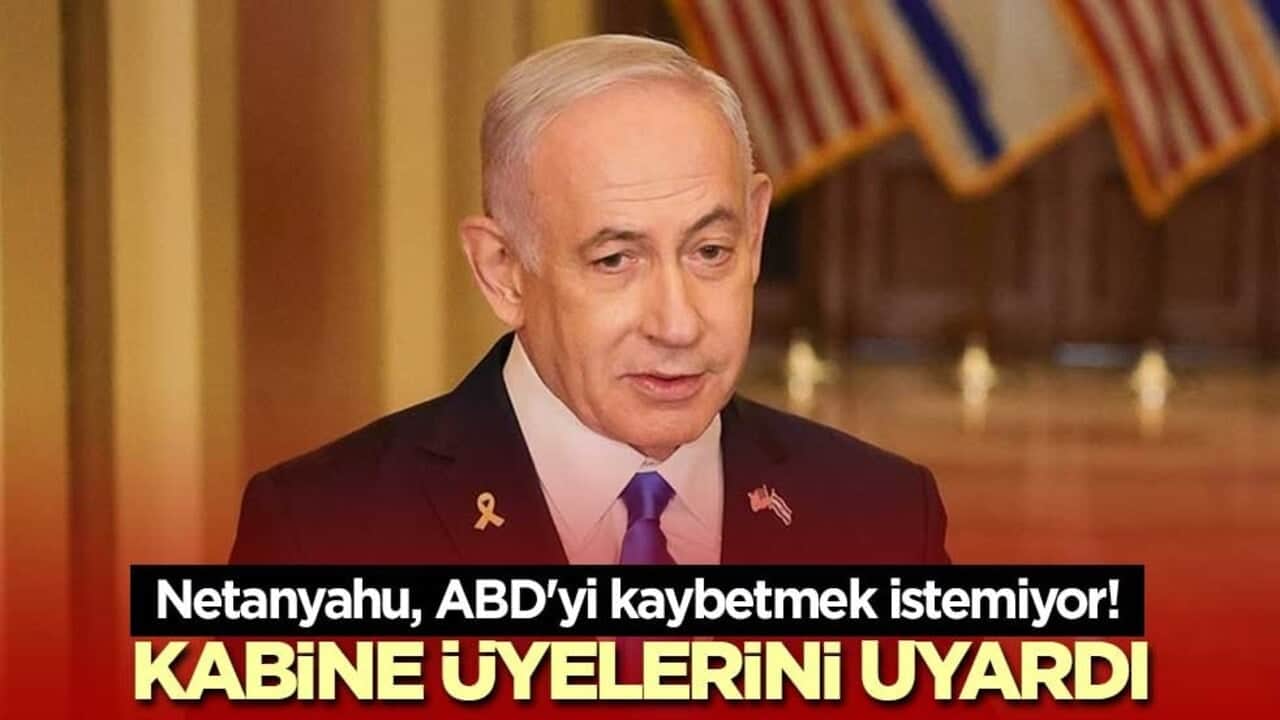 Netanyahu, ABD'yi kaybetmek istemiyor! Kabine üyelerini uyardı