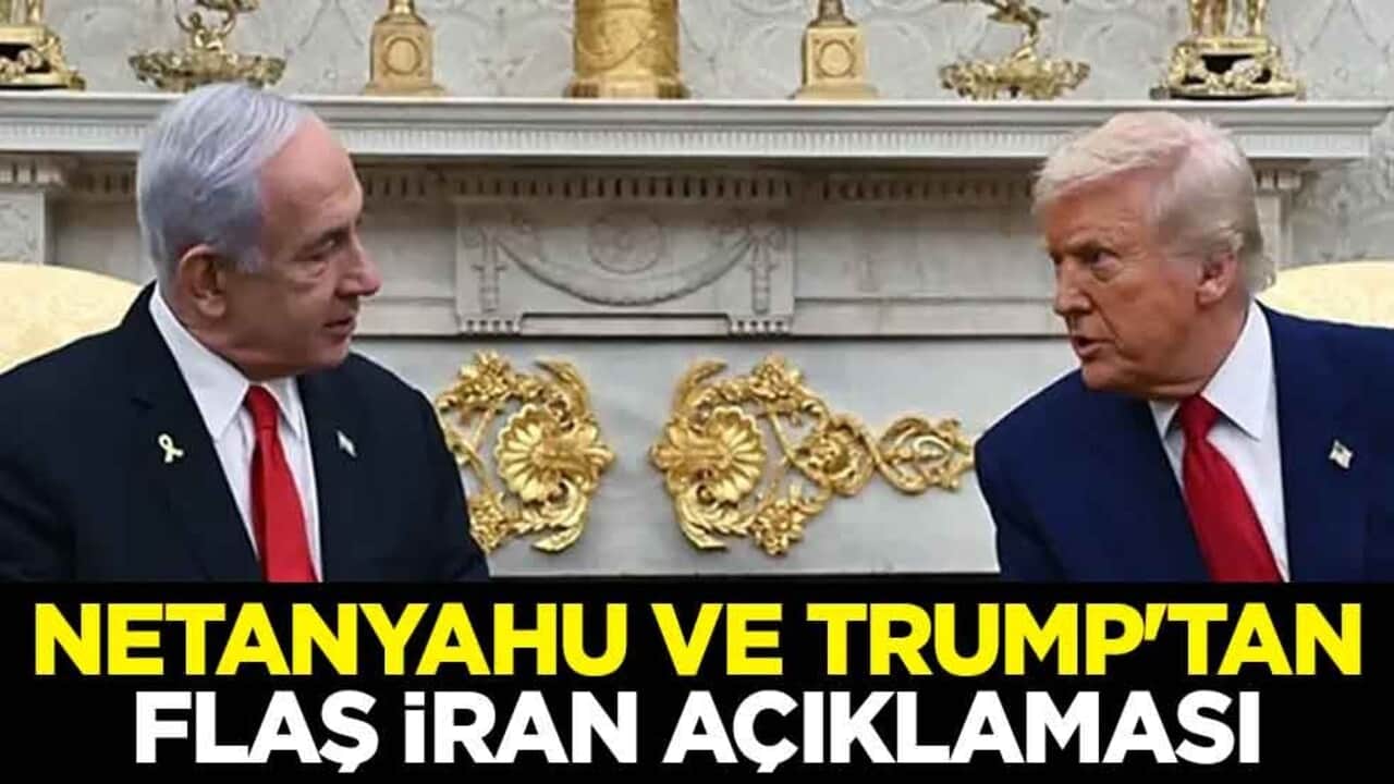 Netanyahu ve Trump'tan flaş İran açıklaması