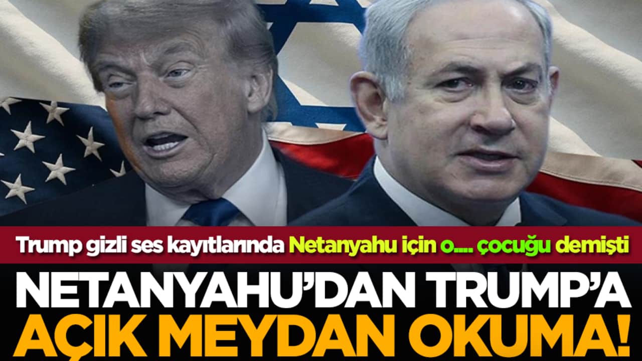 Netanyahu’dan Trump’a Açık Meydan Okuma!