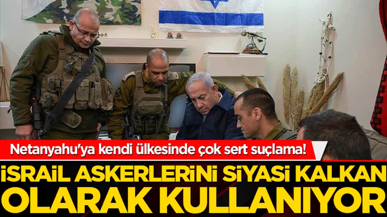 Netanyahu'ya kendi ülkesinde çok sert suçlama! İsrail askerlerini siyasi kalkan olarak kullanıyor!