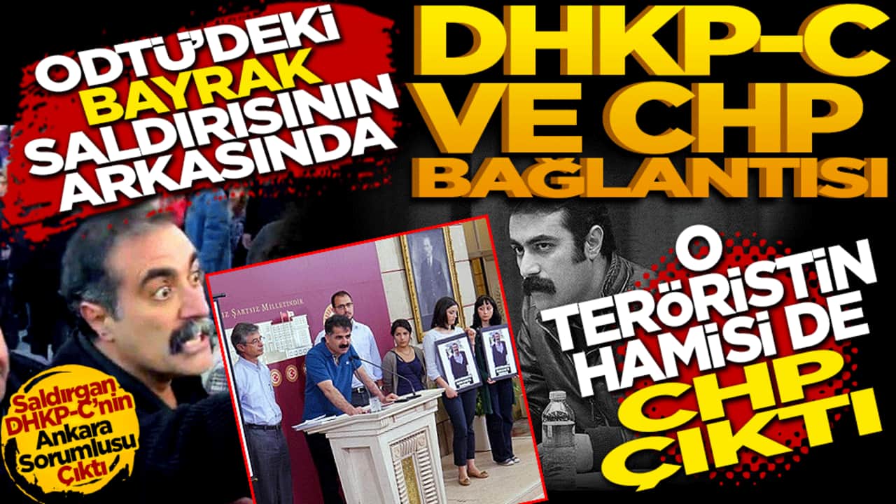 O teröristin hamisi de CHP çıktı! ODTÜ’deki Bayrak Saldırısının Arkasında DHKP-C ve CHP Bağlantısı
