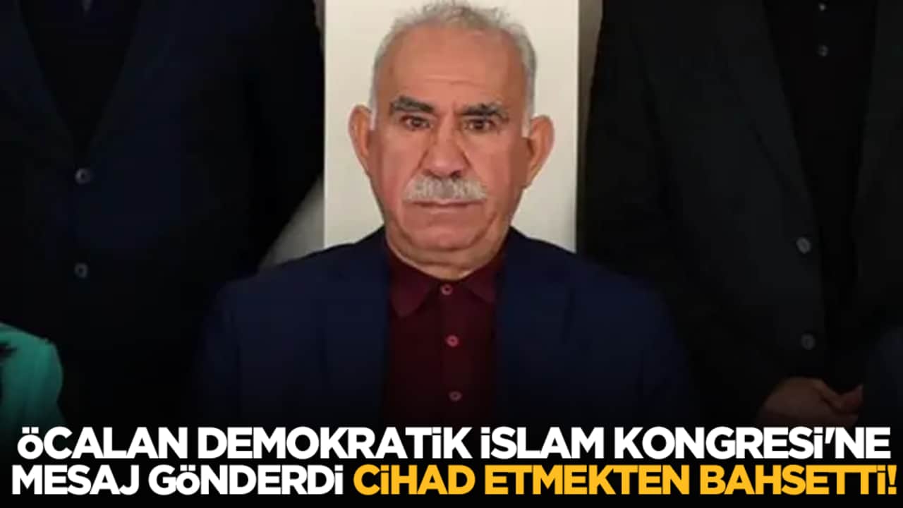Öcalan Demokratik İslam Kongresi'ne mesaj gönderdi, cihad etmekten bahsetti!