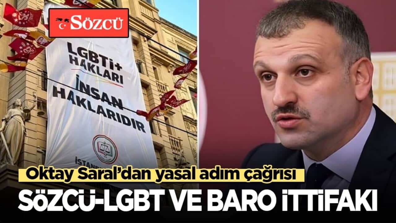 Oktay Saral’dan yasal adım çağrısı: Sözcü-LGBT ve baro ittifakı