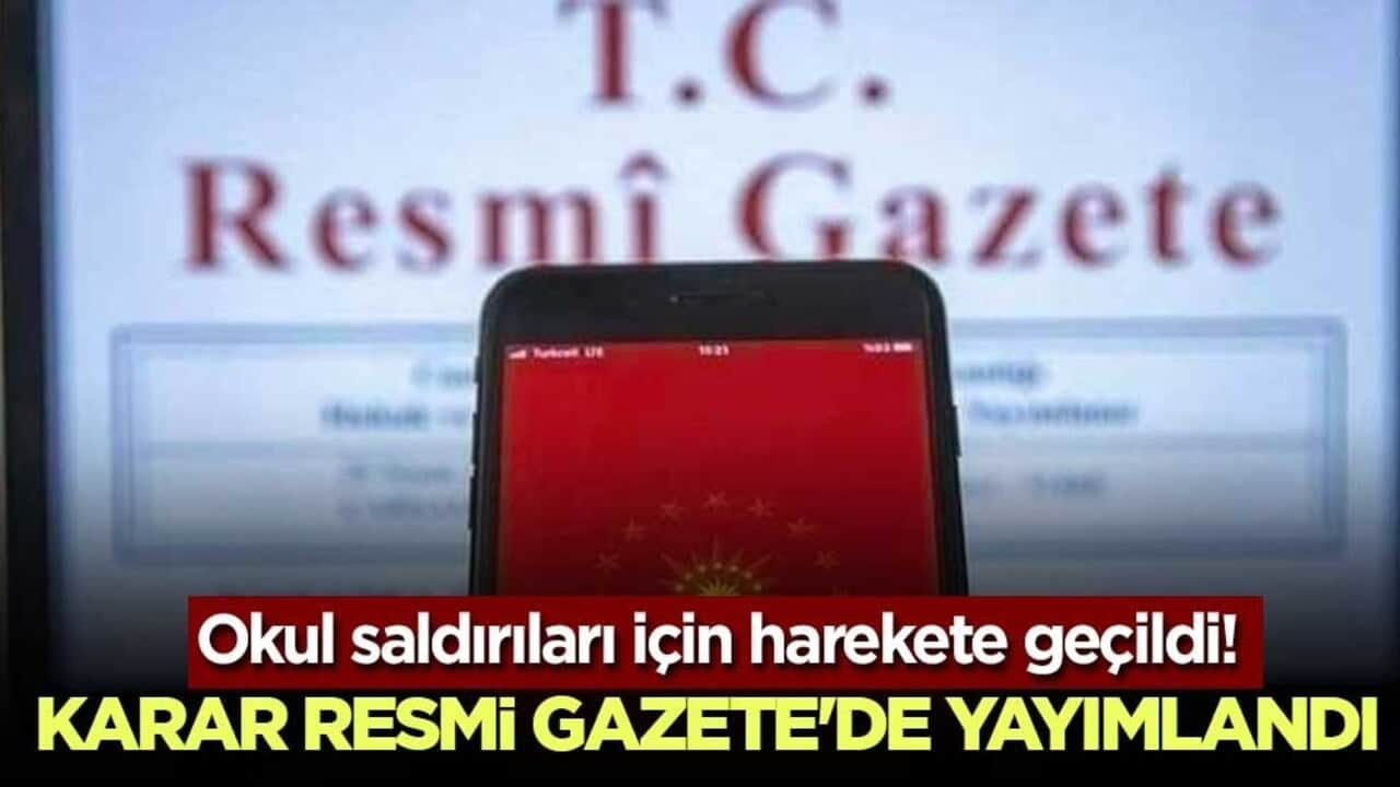 Okul saldırıları için harekete geçildi! Karar Resmi Gazete'de yayımlandı
