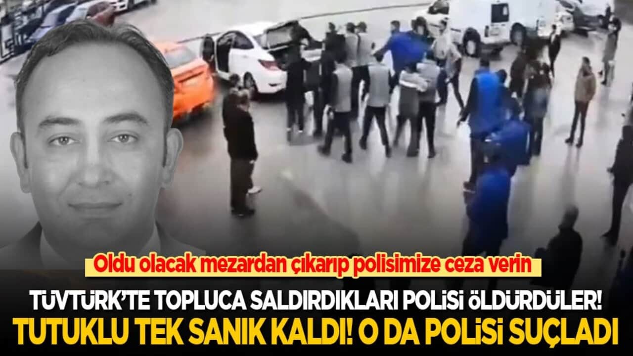 Oldu olacak mezardan çıkarıp polise ceza verin bari: TÜVTÜRK’te topluca saldırdıkları polisi öldürdüler! Tutuklu tek sanık kaldı o da polisi suçladı