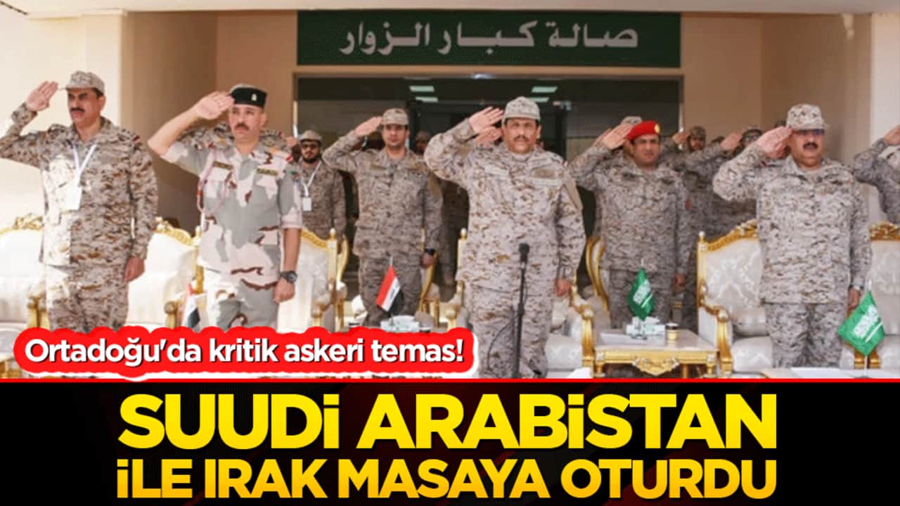 Ortadoğu'da kritik askeri temas! Suudi Arabistan ile Irak masaya oturdu!
