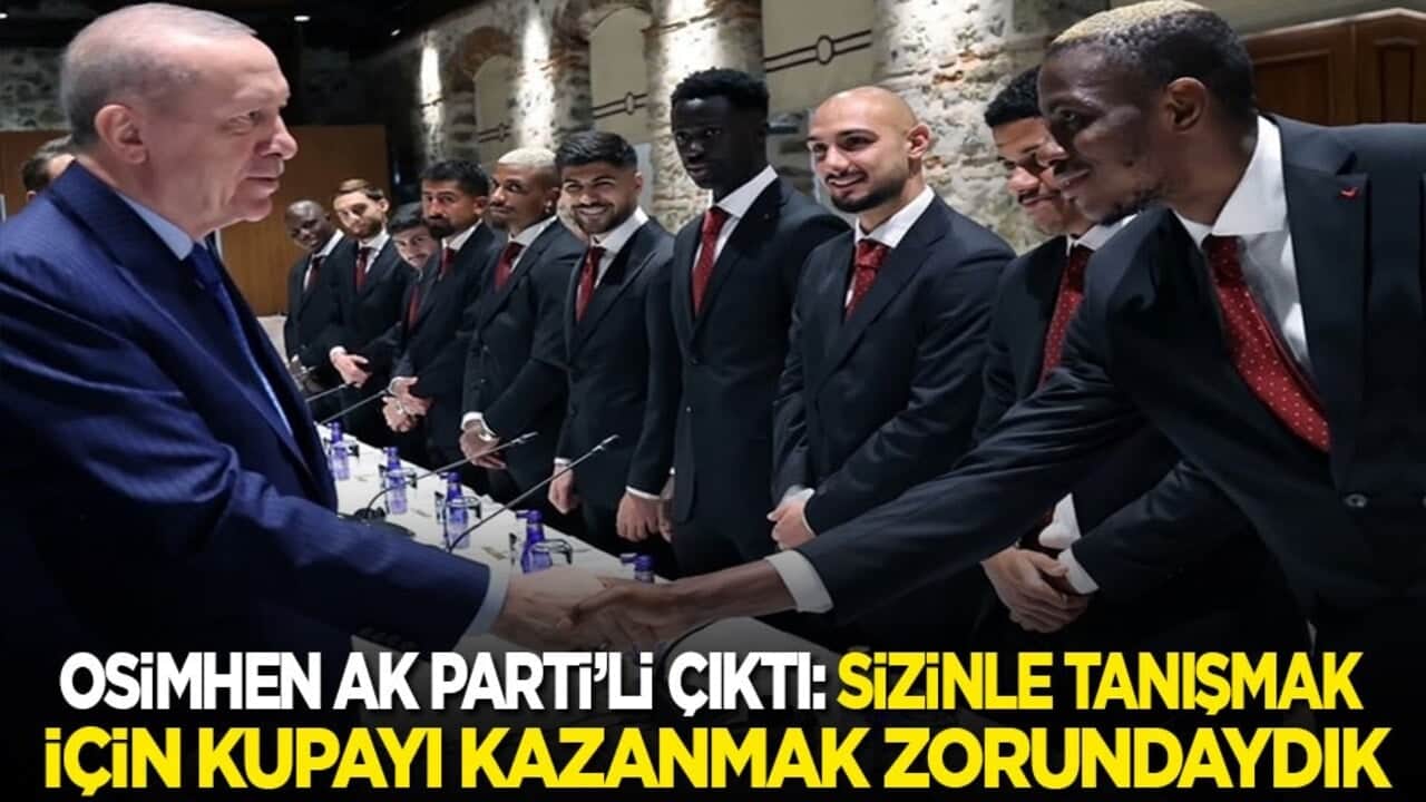 Osimhen de Ak Parti’li çıktı: Sizinle tanışmak için kupayı kazanmak zorundaydık!