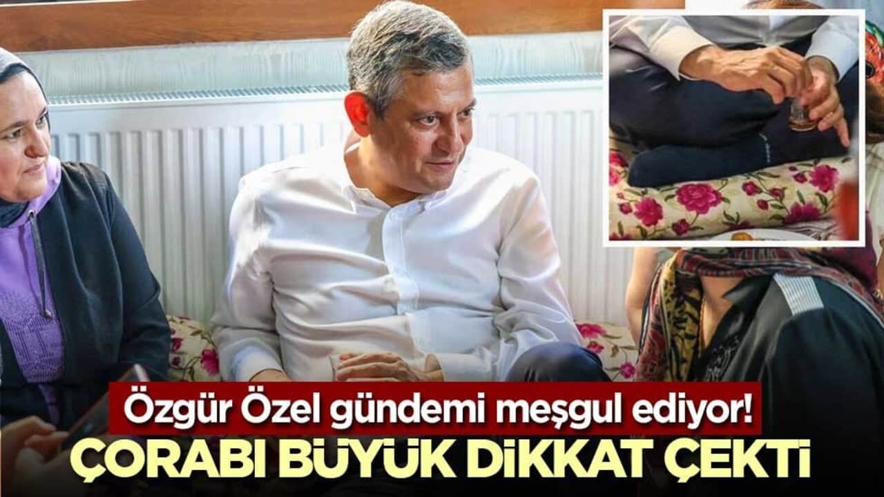 Özgür Özel gündemi meşgul ediyor! Çorabı büyük dikkat çekti