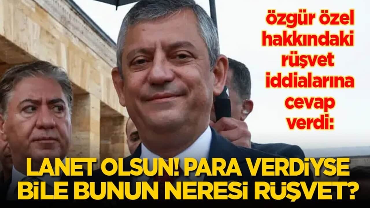Özgür Özel, hakkındaki rüşvet iddialarına cevap verdi: Lanet olsun..! Para verdiyse bunun neresi rüşvet?