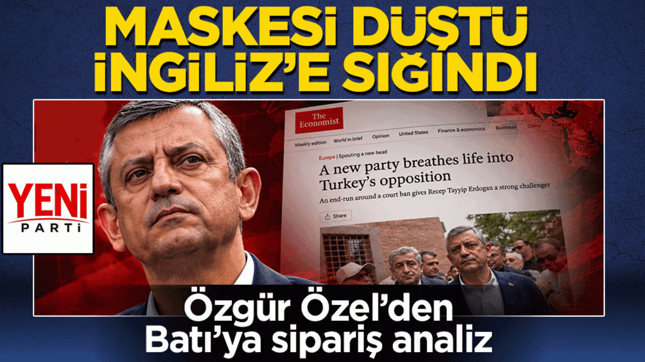 Özgür Özel’den Batı’ya sipariş analiz: Maskesi düştü, İngiliz’e sığındı