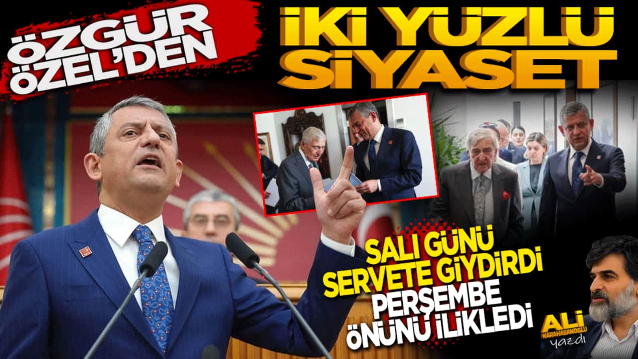 Özgür Özel’den iki yüzlü siyaset: Salı günü servete giydirdi, perşembe günü önünü ilikledi