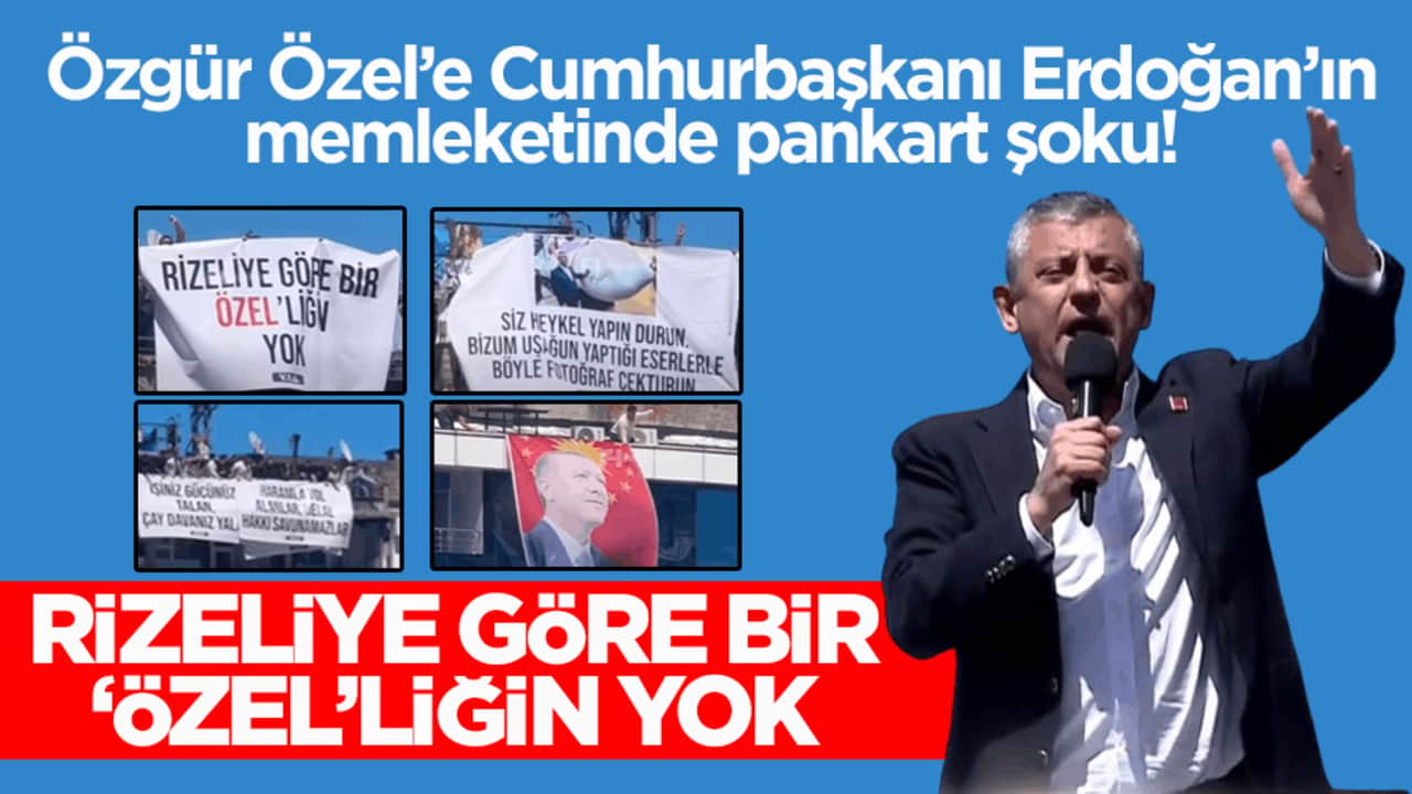 Özgür Özel’e Cumhurbaşkanı Erdoğan’ın memleketinde pankart şoku: Rizeliye göre bir ‘Özel’liğin yok