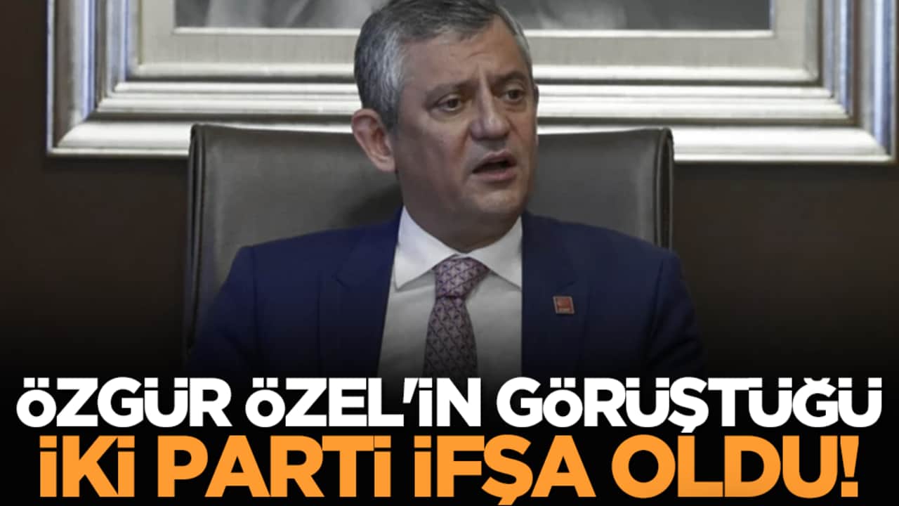 Özgür Özel'in görüştüğü iki parti ifşa oldu!