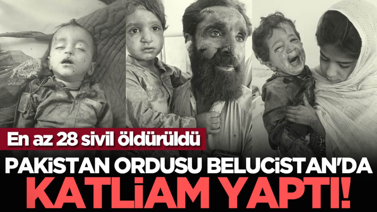 Pakistan ordusu Belucistan'da katliam yaptı! En az 28 sivil öldürüldü