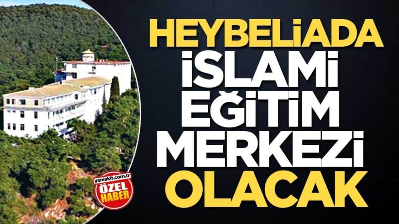 Papaz âşıkları kudurdu! Heybeliada İslami eği̇ti̇m merkezi̇ olacak