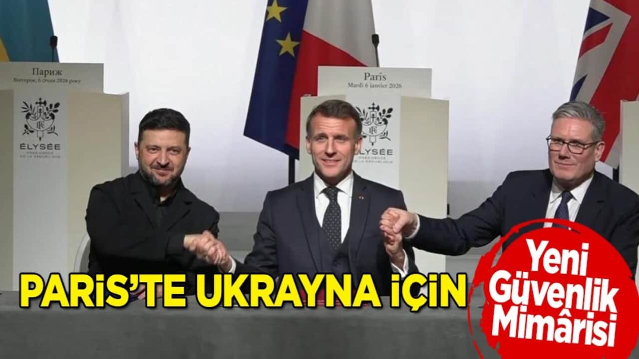 Paris’te Ukrayna için yeni güvenlik mimârisi: Türkiye Karadeniz’de öne çıkıyor!