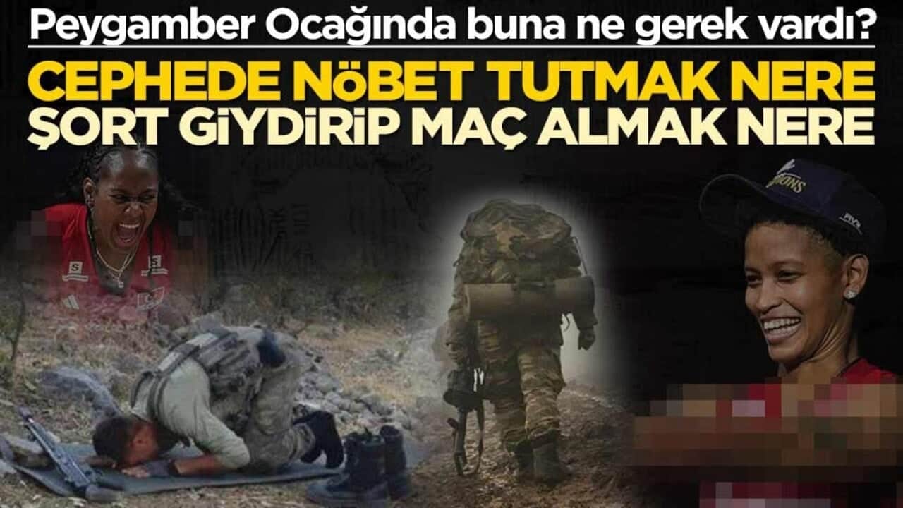 Peygamber Ocağında buna ne gerek vardı? Cephede nöbet tutmak nere, şort giydirip maç almak nere