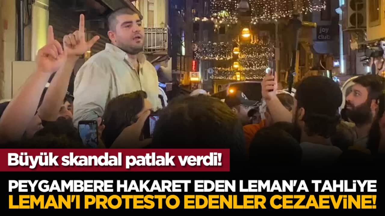 Peygambere hakaret eden Leman'a tahliye, Leman'ı protesto edenler cezaevine!