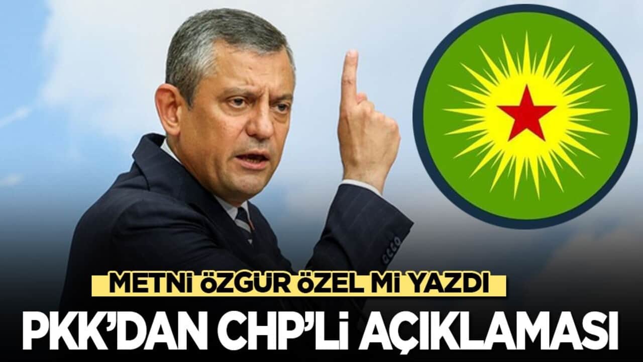 PKK’dan CHP’li açıklaması! Metni Özgür Özel mi yazdı?