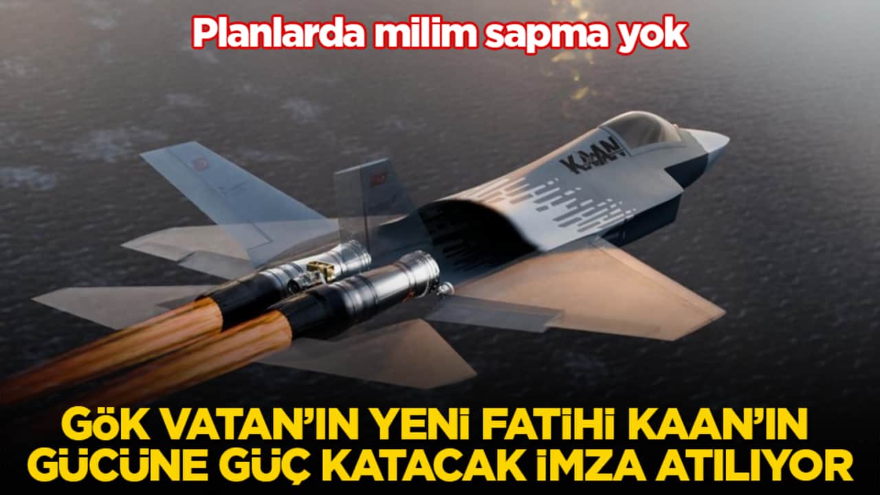 Planlarda milim sapma yok! Gök Vatan’ın yeni fatihi KAAN’ın gücüne güç katacak imza atılıyor