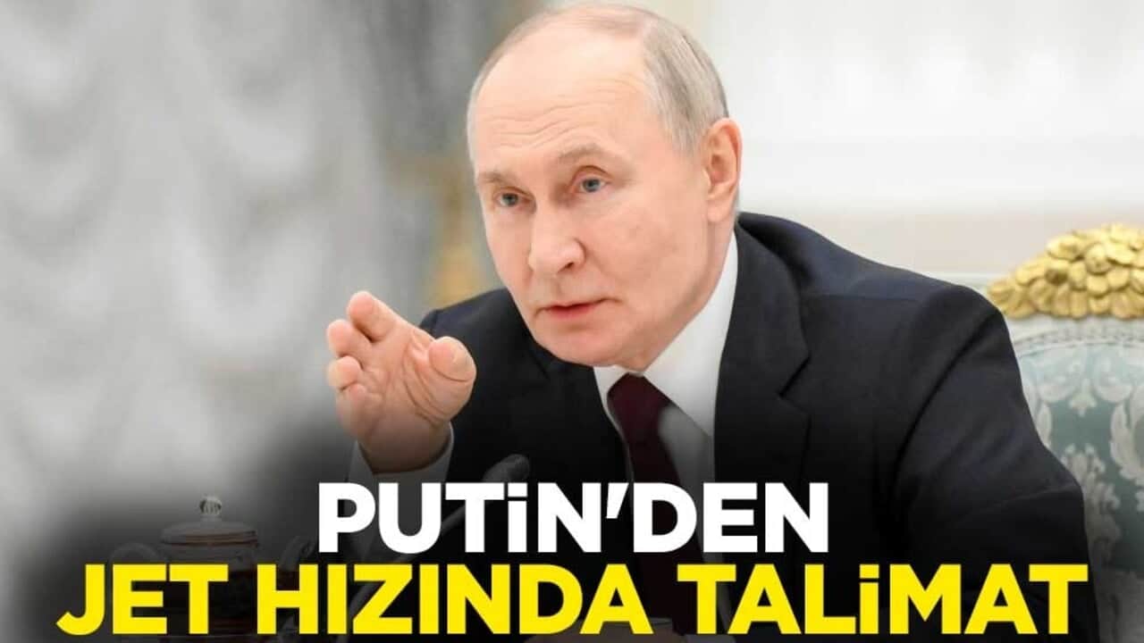 Putin'den jet hızında talimat