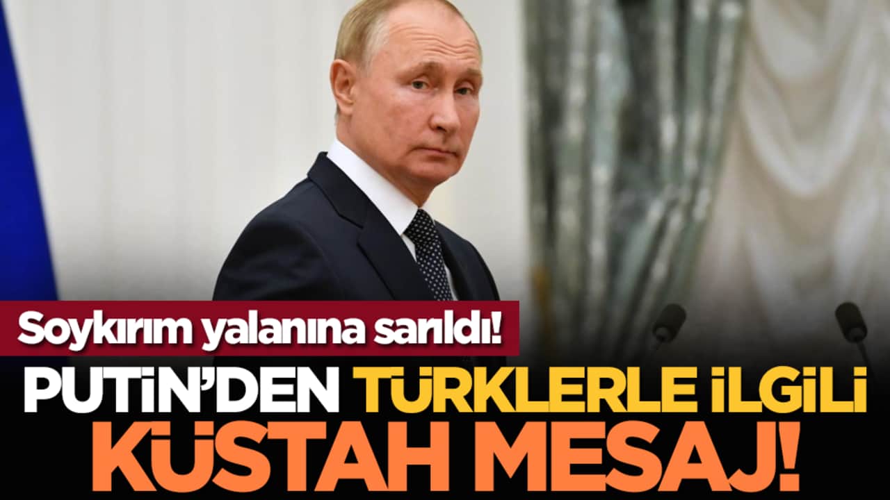 Putin’den Türklerle ilgili küstah mesaj! Soykırım yalanına sarıldı!