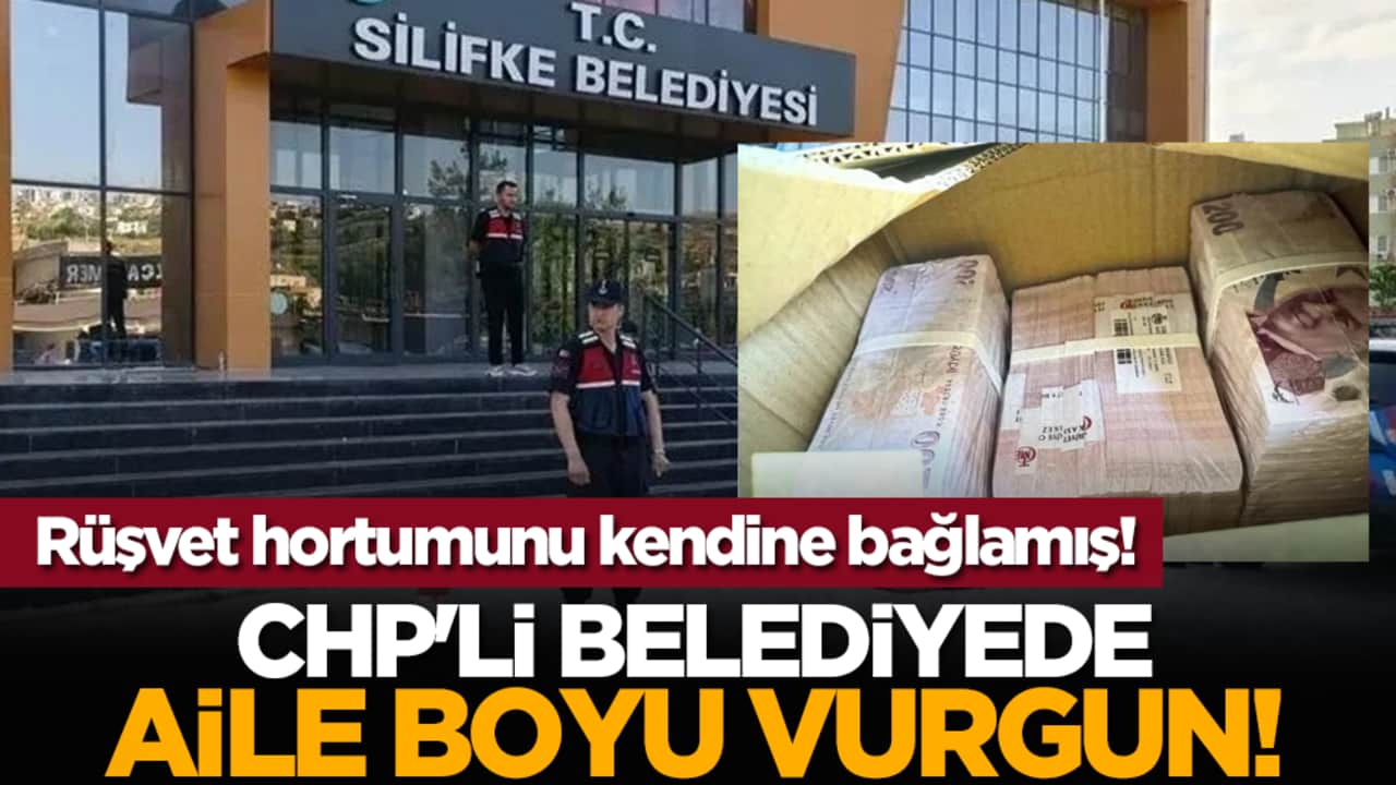 Rüşvet hortumunu kendine bağlamış! CHP'li Silifke Belediyesi’nde aile boyu vurgun!