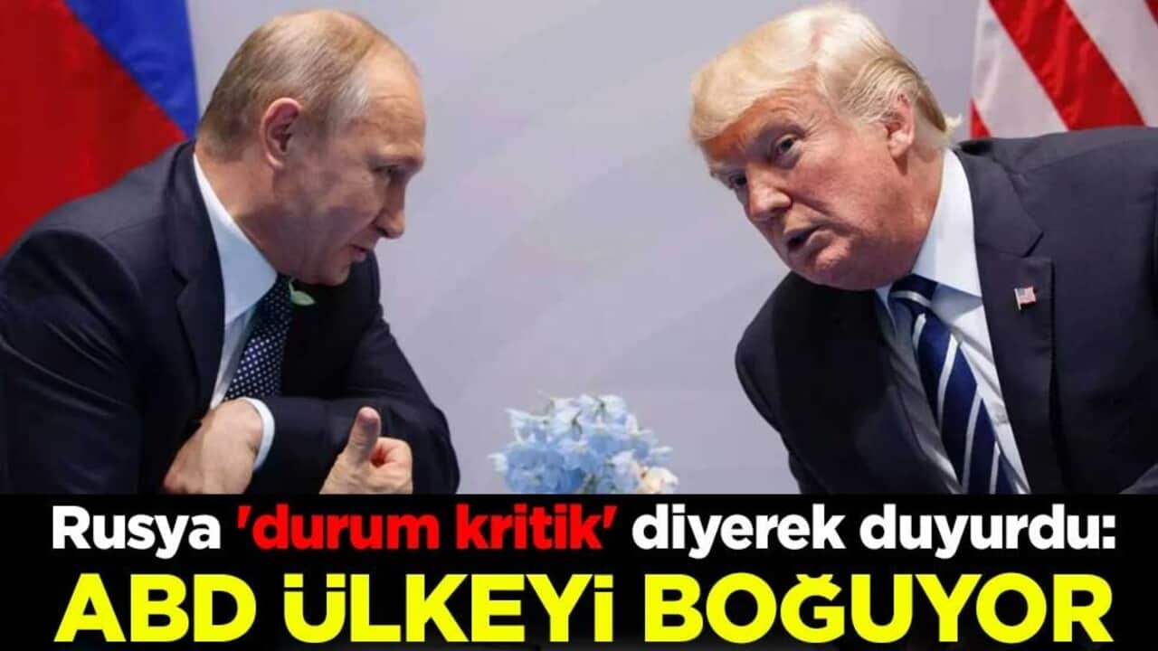 Rusya 'durum kritik' diyerek duyurdu: ABD ülkeyi boğuyor