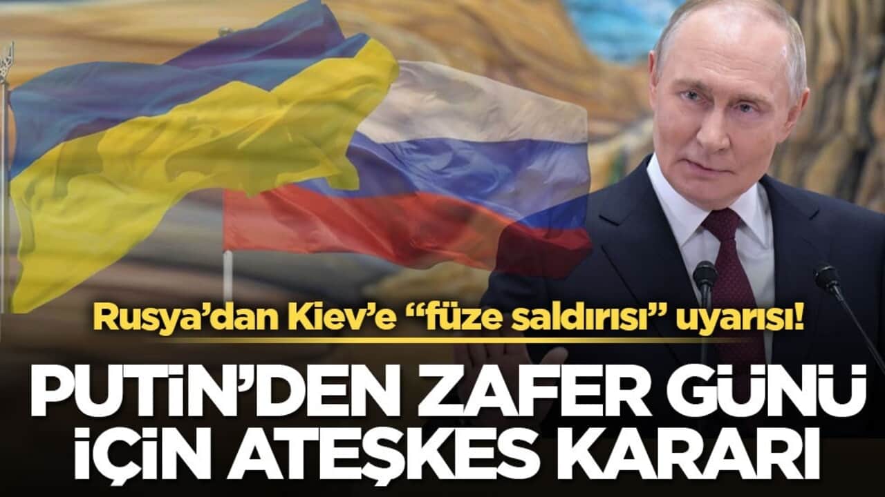 Rusya’dan Kiev’e "füze saldırısı" uyarısı! Putin’den Zafer Günü için ateşkes kararı