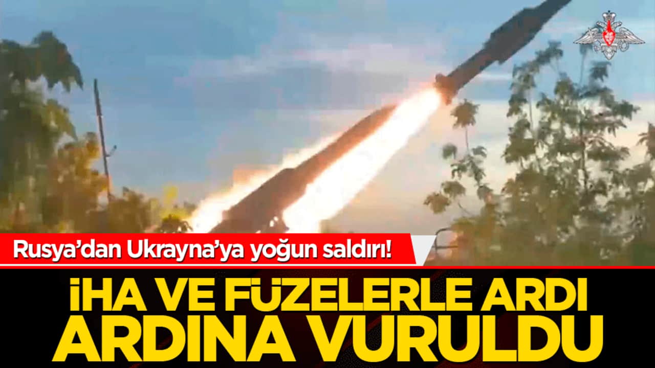 Rusya’dan Ukrayna’ya yoğun saldırı! İHA ve füzelerle ardı ardına vuruldu