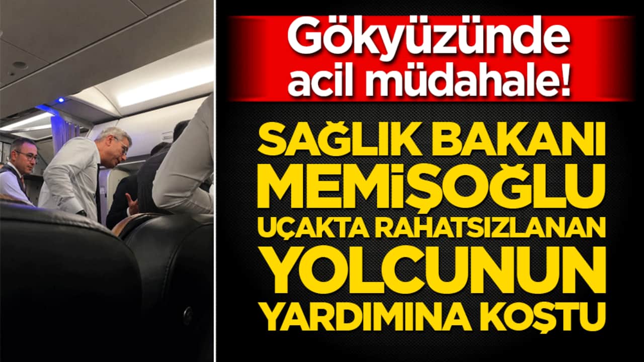 Sağlık Bakanı Kemal Memişoğlu uçakta rahatsızlanan yolcunun yardımına koştu! Gökyüzünde acil müdahale!