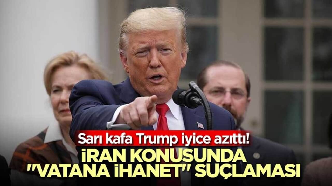 Sarı kafa Trump iyice azıttı! İran konusunda "vatana ihanet" suçlaması