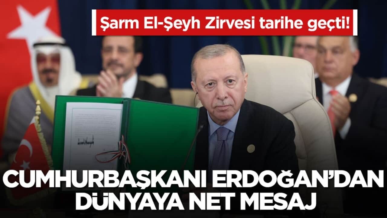 Şarm El-Şeyh Zirvesi tarihe geçti! Cumhurbaşkanı Erdoğan’dan dünyaya net mesaj