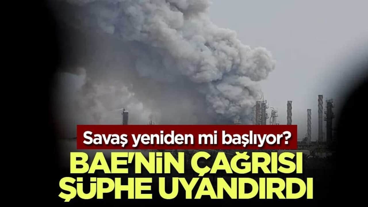 Savaş yeniden mi başlıyor? BAE'nin çağrısı şüphe uyandırdı