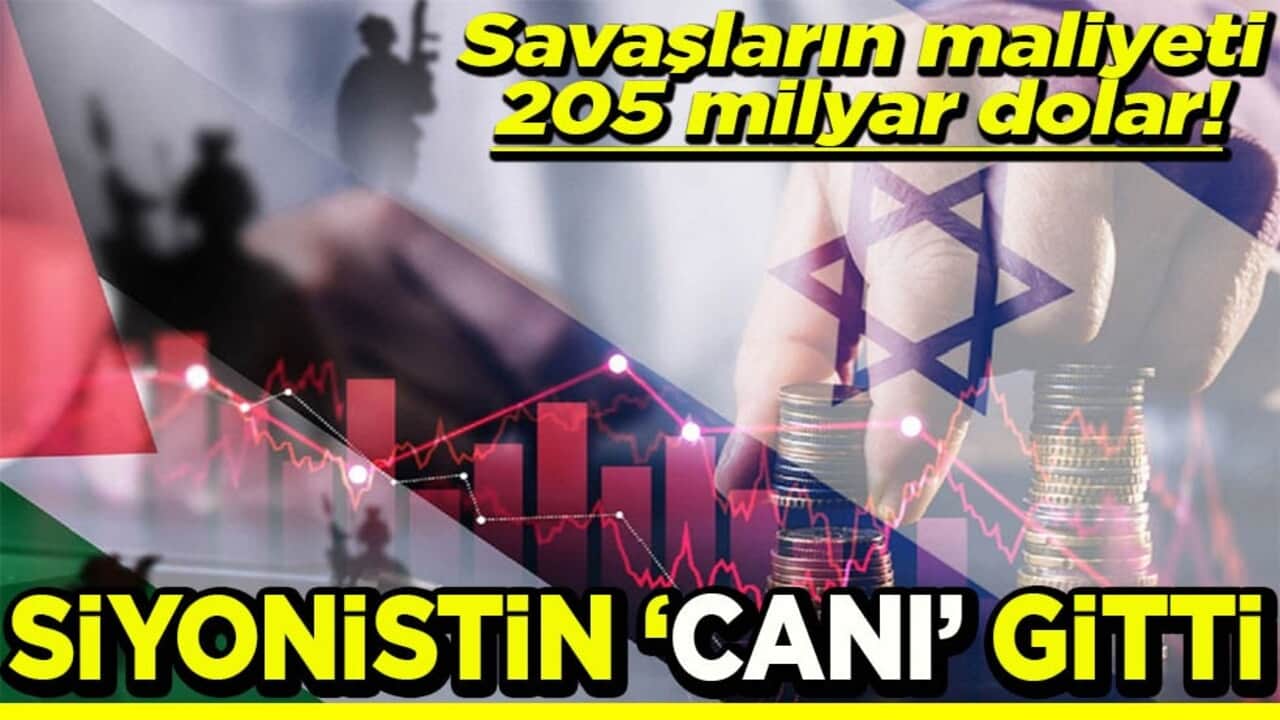 Savaşların maliyeti 205 milyar dolar! Siyonistin ‘canı’ gitti