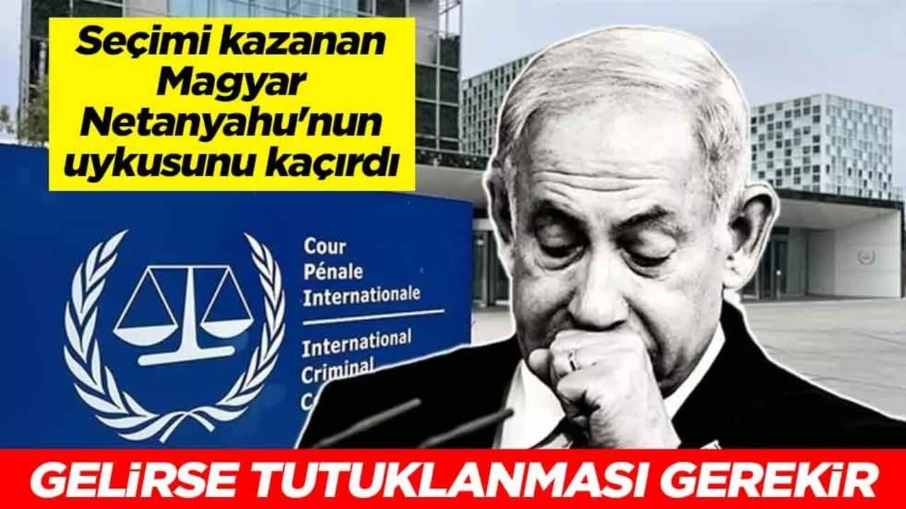 Seçimi kazanan Magyar, Netanyahu'nun uykusunu kaçırdı: Macaristan'a gelirse tutuklanması gerekir