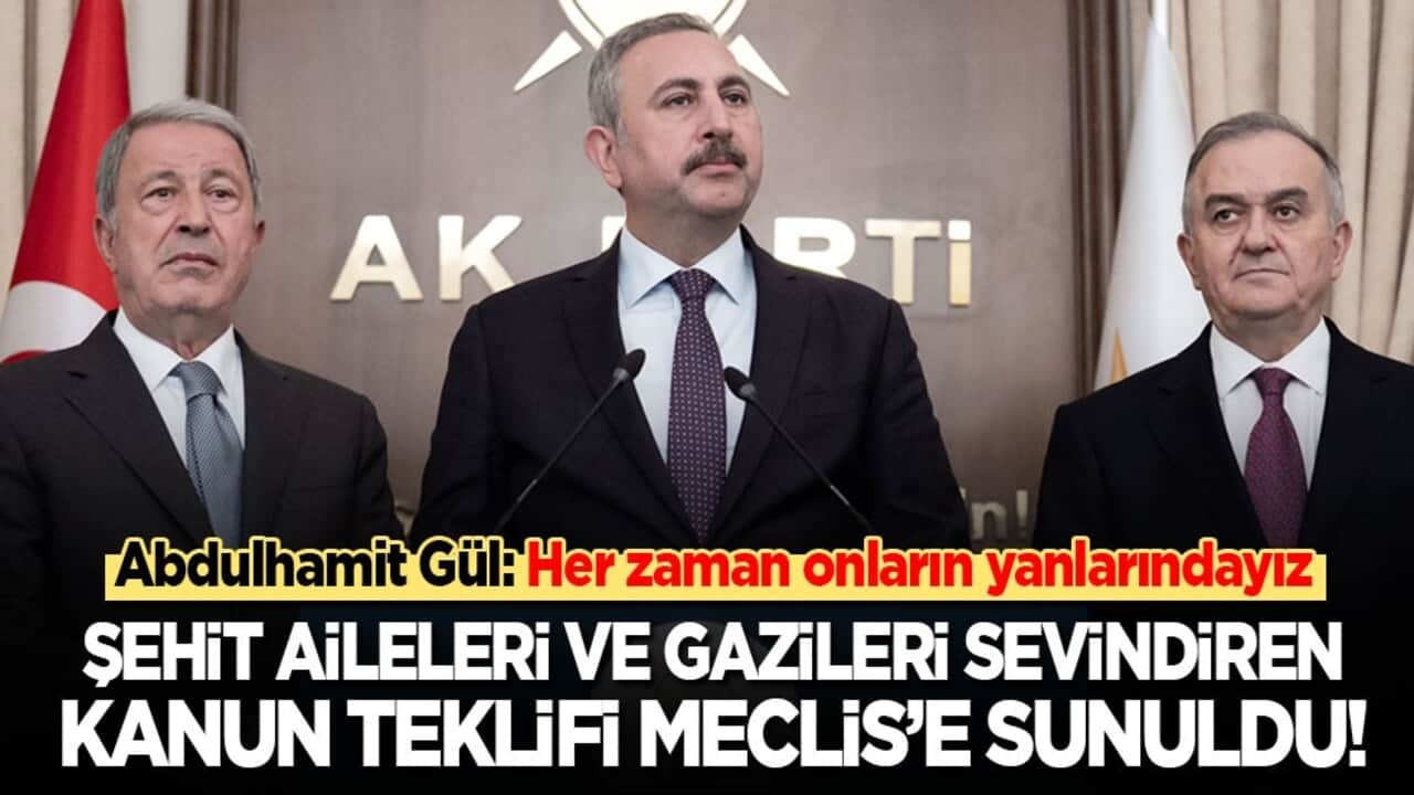 Şehit aileleri ve gazileri sevindiren kanun teklifi Meclis’e sunuldu!