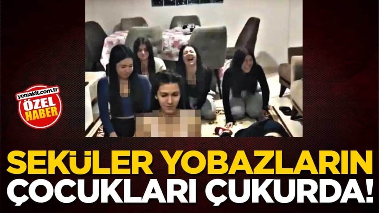 Seküler yobazların çocukları çukurda!