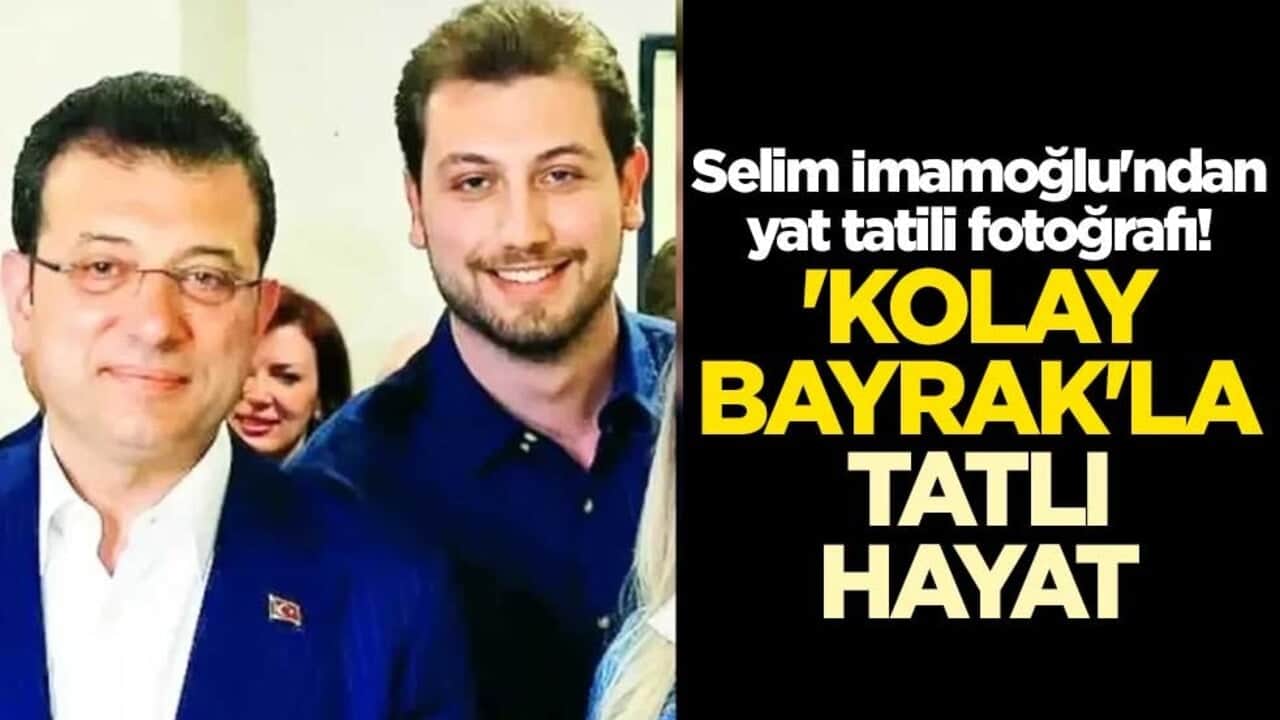 Selim İmamoğlu'ndan yat tatili fotoğrafı! 'Kolay bayrak'la tatlı hayat