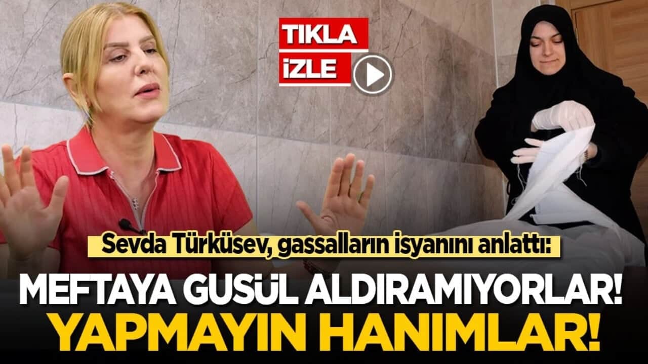 Sevda Türküsev, gassalların isyanını anlattı: Meftaya gusül aldıramıyorlar! Yapmayın hanımlar!